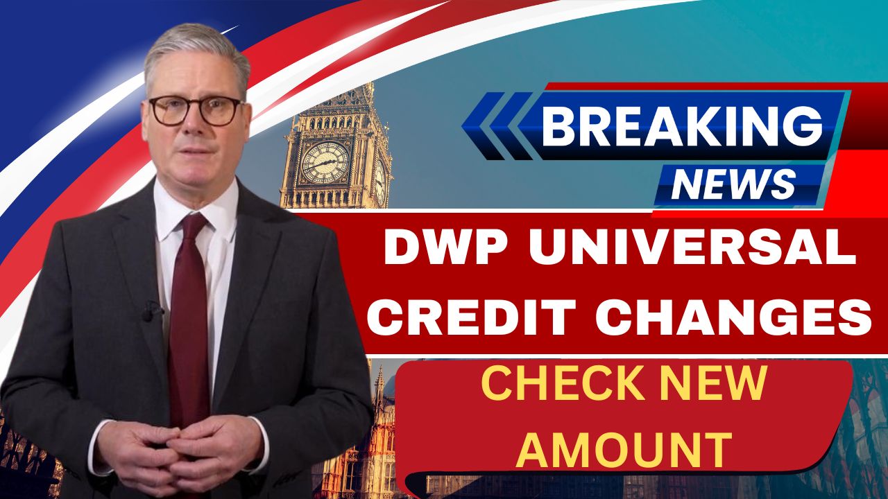 ⁠DWP Universal Credit Changes 2025, Check Eligibility & Amount