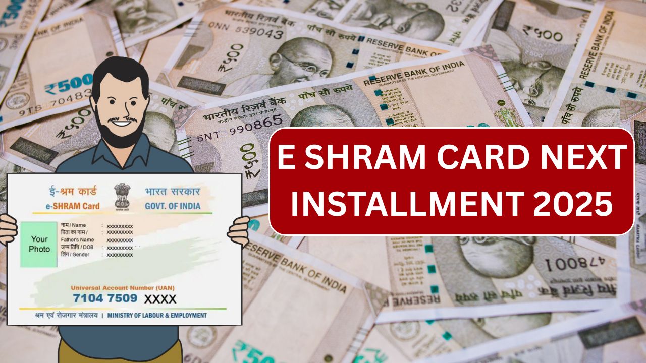 E Shram Card Next Installment 2025 - Date & Time @ eshram.gov.in