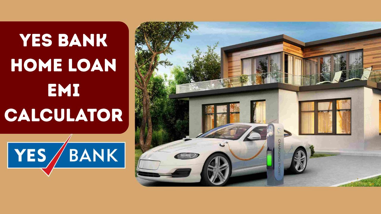 ⁠Yes Bank Home Loan EMI Calculator 2025